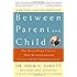Between Parent and Child: The Bestselling Classic That Revolutionized Parent-Child Communication