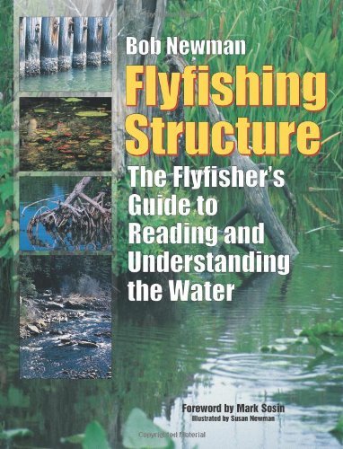 Flyfishing Structure: The Flyfisher's Guide To Reading And Understanding The Water