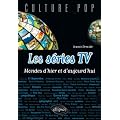 Les S�ries TV : Mondes d'hier et d'aujourd'Hui