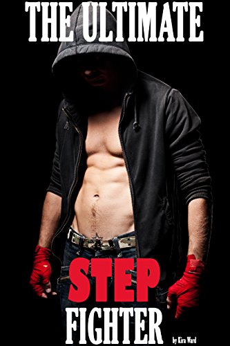 The Ultimate STEP Fighter (Forbidden Taboo Erotic Fighter Romance)