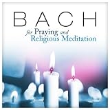 Bach for Praying and Religious Meditation