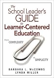 The School Leader's Guide to Learner-Centered Education: From Complexity to Simplicity: 0