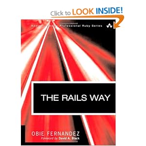 The Rails Way: Driving Rails into the Enterprise (Addison-Wesley Professional Ruby)