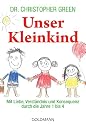 Unser Kleinkind: Mit Liebe, Verst&auml;ndnis und Konsequenz durch die Jahre 1 bis 4