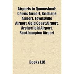 Airports in Queensland: Cairns Airport, Brisbane Airport, Townsville Airport, Gold Coast Airport, Archerfield Airport, Rockhampton Airport