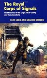 The Royal Corps of Signals: Unit Histories of the Corps (1920-2001) and Its Antecedents