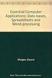 Essential computer applications : data-bases, spreadsheets, and word-processing