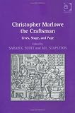 Christopher Marlowe the craftsman : lives, stage and page
