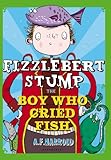 Fizzlebert Stump : the boy who cried fish