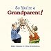 So You're a Grandparent!: A Handbook for the Second Time Around
