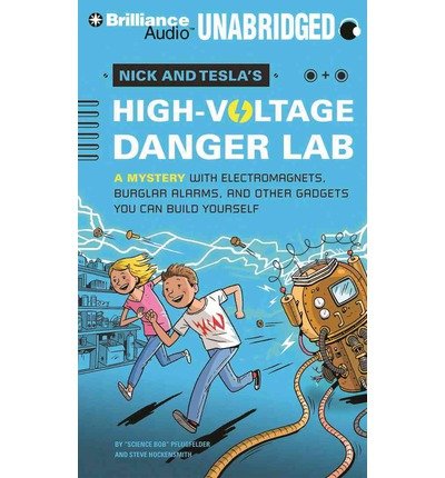 [ NICK AND TESLA'S HIGH VOLTAGE DANGER LAB: A MYSTERY WITH ELECTROMAGNETS, BURGLAR ALARMS, AND OTHER GADGETS YOU CAN BUILD YOURSELF ] By Pflugfelder, Science Bob ( Author) 2013 [ Compact Disc ]