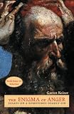 The Enigma of Anger: Essays on a Sometimes Deadly Sin