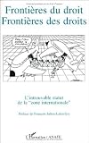 Frontieres du droit, frontieres des droits: L'introuvable statut de la zone internationale (French Edition)