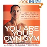 You Are Your Own Gym: The Bible of Bodyweight Exercises by Mark Lauren and Joshua Clark