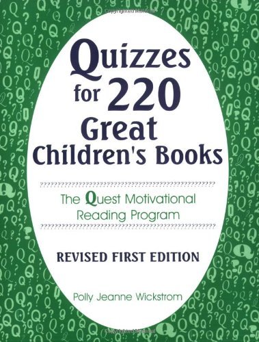 Quizzes for 220 Great Children's Books: The Quest Motivational Reading Program (Through Children's Literature)