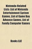 Nintendo-Related Lists: List of Nintendo Entertainment System Games, List of Game Boy Advance Games, Chronology of Wii Games, List of Wii Game