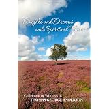Thoughts and Dreams and Spiritual Themes: Collection of Writings by Thomas George Anderson