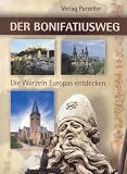 Der Bonifatiusweg: Die Wurzeln Europas entdecken - 