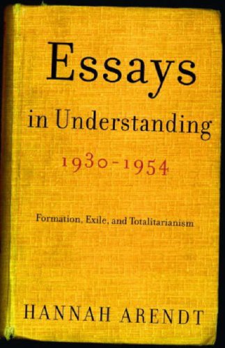 Essays in Understanding, 1930-1954: Formation, Exile, and Totalitarianism