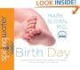 Birth Day: A Pediatrician Explores the Science, the History, and the Wonder of Childbirth