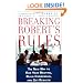 Breaking Robert's Rules: The New Way to Run Your Meeting, Build Consensus, and Get Results