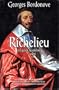 Richelieu tel qu'en lui-m�me (Les grandes heures de l'histoire de France. )