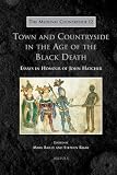 Town and countryside in the age of the Black Death : essays in honour of John Hatcher