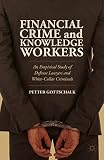 Financial crime and knowledge workers : an empirical study of defense lawyers and white-collar criminals