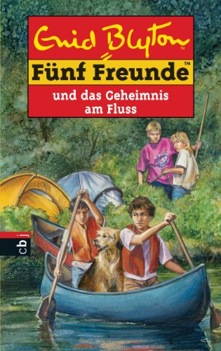 Fünf Freunde und das Geheimnis am Fluss (Einzelbände 47) (German Edition)