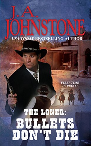 Bullets Don't Die (The Loner series Book 15)