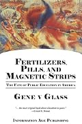 Fertilizers, Pills, And Magnetic Strips: The Fate Of Public Education In America (PB)