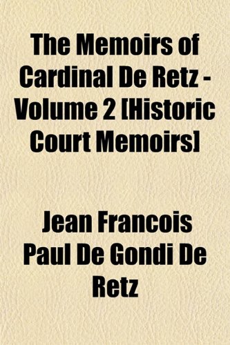 The Memoirs of Cardinal De Retz - Volume 2 [Historic Court Memoirs]
