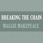 Breaking the Chain | [Maggie Makepeace]