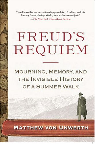 Freuds Requiem: Mourning, Memory, and the Invisible History of a Summer Walk