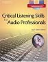 Critical Listening Skills for Audio Professionals