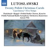 Lutoslawski: Twenty Polish Christmas Carols; Lacrimosa; Five Songs