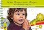 Guten Morgen, guten Morgen, wir winken uns zu!: Singezeilen f�r Babys und Krippenkinder