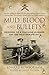 Mud, Blood and Bullets: Memoirs of a Machine Gunner on the Western Front