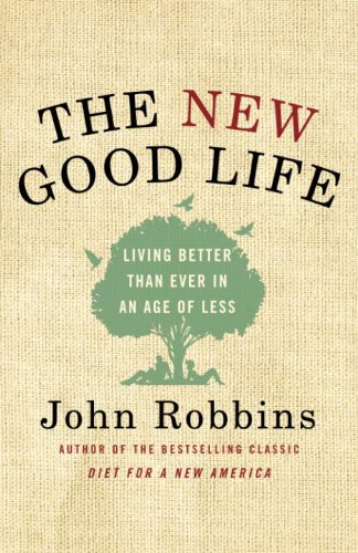 The New Good Life: Living Better Than Ever in an Age of Less