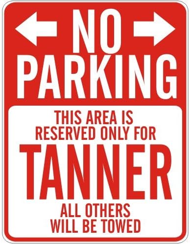 " NO PARKING : RESERVED ONLY FOR TANNER " PARKING SIGN