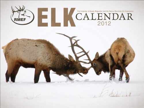 The 2012 Elk Calendar Elk Foundation)