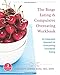 Image of The Binge Eating and Compulsive Overeating Workbook: An Integrated Approach to Overcoming Disordered Eating (The New Harbinger Whole-Body Healing Series)