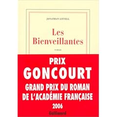 Les Bienveillantes - Prix Goncourt et Prix du roman de l'Acad�mie fran�aise 2006