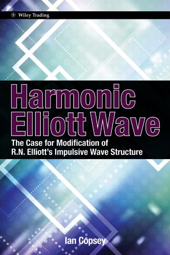 Harmonic Elliott Wave: The Case for Modification of R. N. Elliott's Impulsive Wave Structure (Wiley Trading)