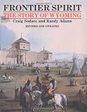 Frontier Spirit: The Story of Wyoming (Revised and Updated)