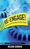 Re-engage! : America and the world after Bush : an informed citizen's guide