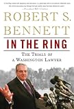 In the Ring: The Trials of a Washington Lawyer