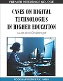 Cases on digital technologies in higher education : issues and challenges