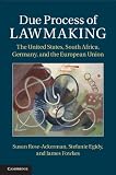 Due process of lawmaking : The United States, South Africa, Germany, and the European Union
