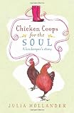 Chicken Coops for the Soul: A Henkeeper's Story